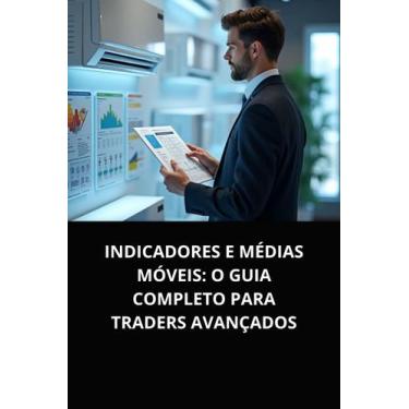 Imagem de Livro Indicadores e Médias Móveis O Guia Completo para Traders Avançad