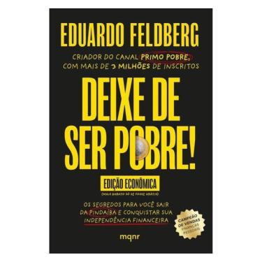 Imagem de Deixe De Ser Pobre - Os Segredos Para Você Sair Da Pindaíba E Conquistar Sua Independência Financeir