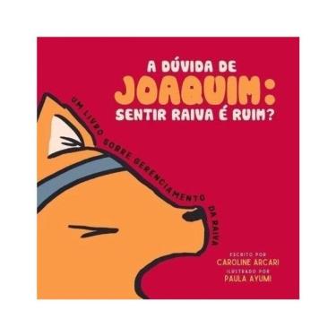 Imagem de A Dúvida De Joaquim - Sentir Raiva É Ruim?