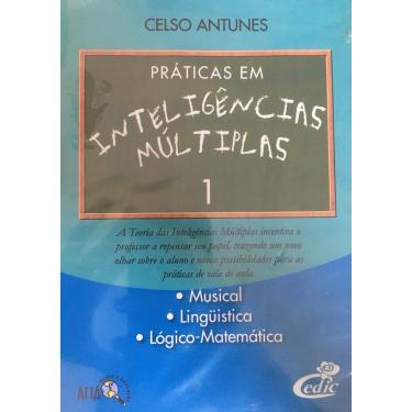 Imagem de Celso Antunes - Práticas em Inteligências Múltiplas 1: Musical, Lingustica, Lógico-Matemática