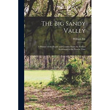 Imagem de The Big Sandy Valley: A History of the People and Country From the Earliest Settlement to the Present Time