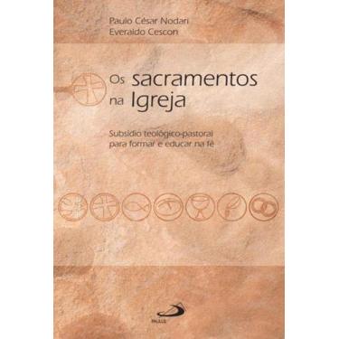 Imagem de Sacramentos na igreja - subsidio teologico-pastoral para formar e educ