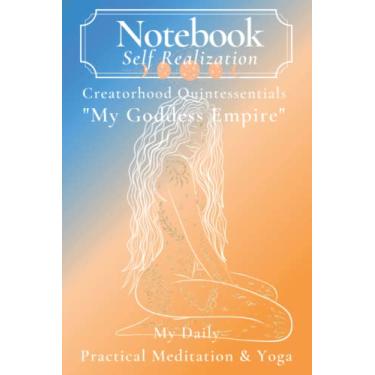 Imagem de Caderno Auto-Realization "My Goddess Empire": Legado Espiritual Criação Quintessentials Meditação e Yoga