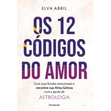 Imagem de Os 12 códigos do amor: cure suas feridas emocionais e encontre sua alm