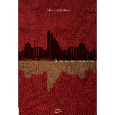 Imagem de Livro Divisão do trabalho e circuitos da economia urbana - Eduel