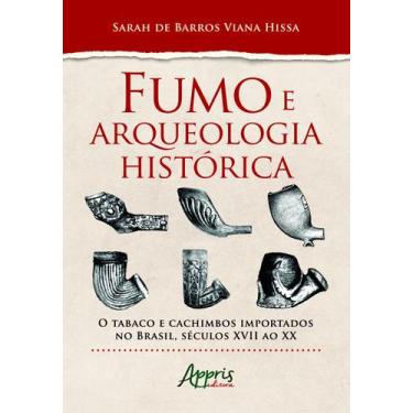 Imagem de Livro - Fumo e arqueologia histórica: o tabaco e cachimbos importados 
