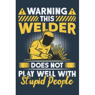 Imagem de Warning This Welder Does Not Play Well Funny Welding Mens: Study Notebook, 6 x 9 inches, 120 pages