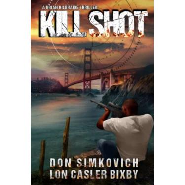 Imagem de Kill Shot: A Brian Kilbraide Thriller