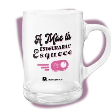Imagem de Caneca Cerveja A Mae Ta Estourada De Vidro Chopp 350ml - WebStok