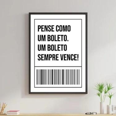 Imagem de Quadro Frase Pense Como Um Boleto 33X24Cm - Madeira Preta