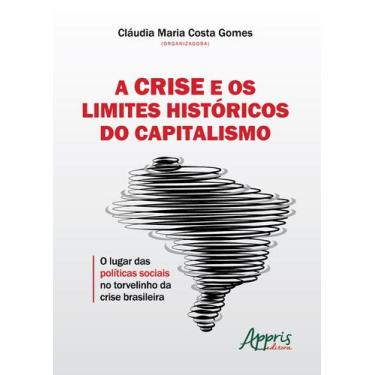 Imagem de Livro - A Crise E Os Limites Históricos Do Capitalismo: O Lugar Das Po