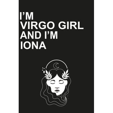 Imagem de I'm Virgo Girl and I'm IONA: Personalized Wrinting Journal/ Notebook for Girls and Women, Simple Color with a Zodiac sign for Virgo Girls and Women: ... with Size of 6" x 9", 120 Lined Pages