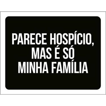 Imagem de Kit 3 Placas Parece Hospício Mas Minha Família 36X46