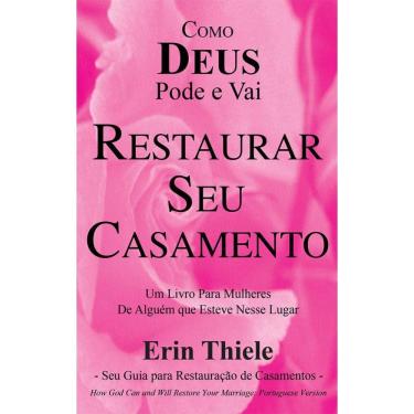 Imagem de Como Deus Pode e Vai Restaurar Seu Casamento:Um livro para Mulheres
