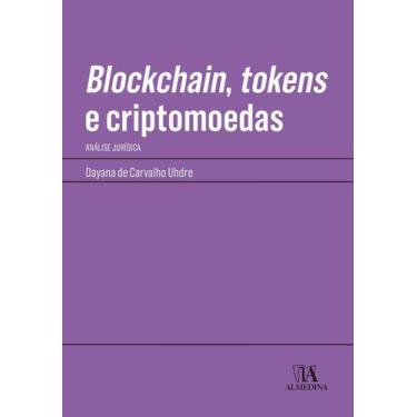 Imagem de Blockchain, Tokens E Criptomoedas -  Análise Jurídica - Almedina Brasi