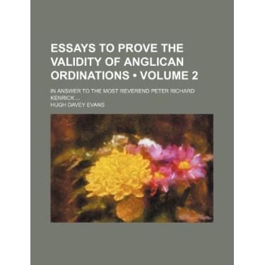 Imagem de Essays to Prove the Validity of Anglican Ordinations (Volume 2); In Answer to the Most Reverend Peter Richard Kenrick