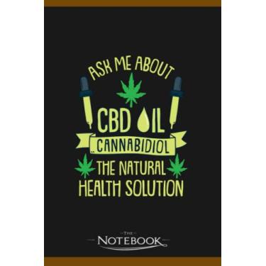 Imagem de Notebook: Ask Me About Cbd Oil: Gratitude Notebook 120 Pages, 6x9 Journal Gift for Family, Friend and Yourself