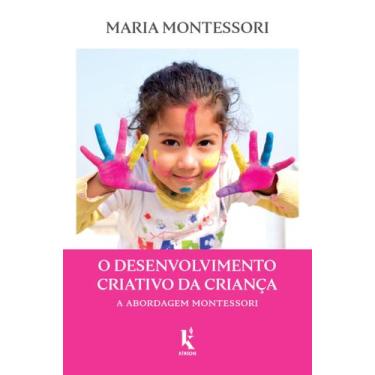 Imagem de Livro - O desenvolvimento criativo da criança: A abordagem Montessori