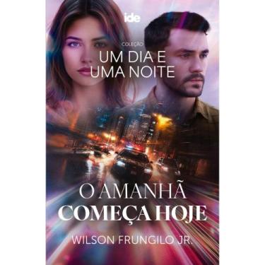 Imagem de O Amanhã Começa Hoje - Um Dia e Uma Noite - IDE