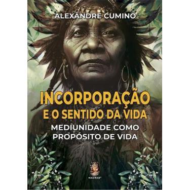 Imagem de Incorporação e o Sentido da Vida - Mediunidade como Propósito de Vida 