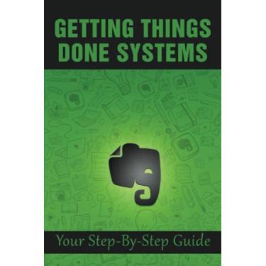 Imagem de Getting Things Done Systems: Your Step-By-Step Guide: What Is Gtd