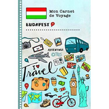 Imagem de Budapest Carnet de Voyage: Journal de bord avec guide pour enfants. Livre de suivis des enregistrements pour l'écriture, dessiner, faire part de la gratitude. Souvenirs d'activités vacances