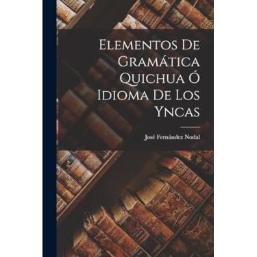 Imagem de Elementos De Gramática Quichua Ó Idioma De Los Yncas