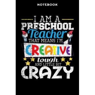 Imagem de Notebook Prē Schōōl Tēāchēr Crēātivē Tōūgh Crāzÿ Vintāgē Nicē: 6x9 inch, over 100 pages/Lined Journal,Homeschool,Book,Financial,Event,A Blank