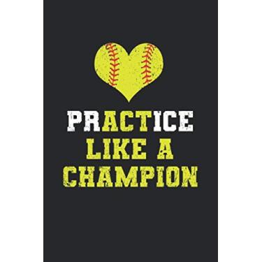 Imagem de Practise Like A Champion: Softball Notebook for Catcher/Pitcher Girls Training Journal at Sports, High School, College, University [Lined]