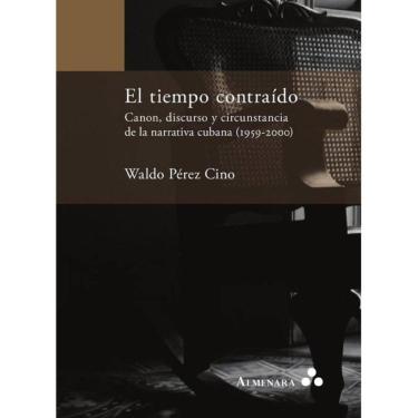 Imagem de El tiempo contraído. Canon, discurso y circunstancia de la narrativa cubana (1959-2000) - Espanhol