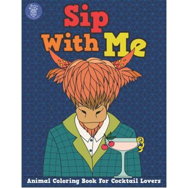 Imagem de Sip With Me: Animal Coloring Book For Cocktail Lovers