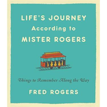 Imagem de Life's Journeys According to Mister Rogers: Things to Remember Along the Way