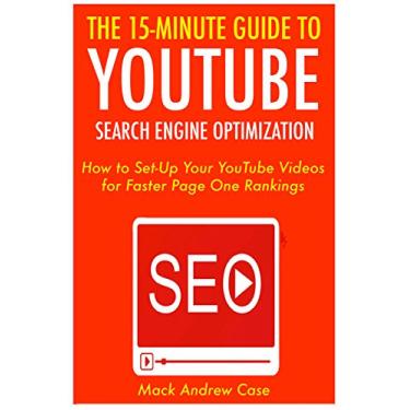 Imagem de The 15 Minute Guide to YouTube SEO (2017): How to Set-Up Your YouTube Videos for Faster Page One Rankings (English Edition)