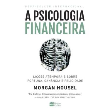 Imagem de A psicologia financeira - Lições atemporais sobre fortuna, ganância e 
