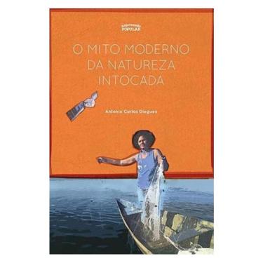 Imagem de O Mito Moderno Da Natureza Intocada