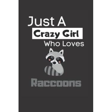 Imagem de Just a crazy girl who loves raccoons: Funny Lined 6x9 Notebook for animal lovers, raccoon lovers and everyone who loves trash pandas and other animals!