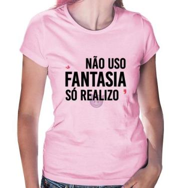 Imagem de Baby Look Não uso fantasia, só realizo - Foca na Moda, Rosa bebê, GG