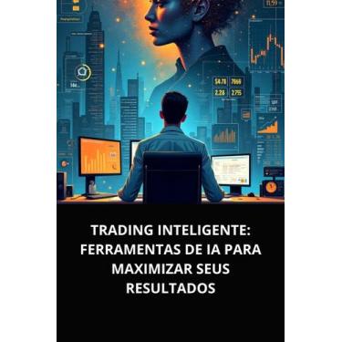Imagem de Livro Trading Inteligente Ferramentas de IA para Maximizar seus Result