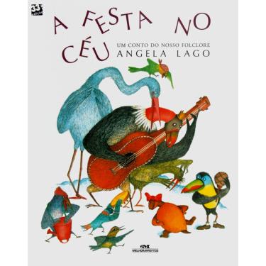 Imagem de Livro - A Festa no Céu: um Conto do Nosso Folclore - Angela Lago