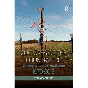 Imagem de Cultures of the Countryside: Art, Museum, Heritage, and Environment, 1970-2015