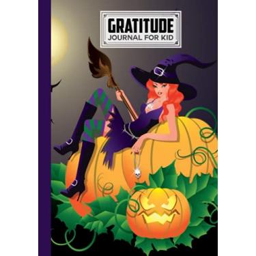 Imagem de Gratitude Journal For Kids: Halloween Cover Gratitude Journal for Kids, A Journal to Teach Kids to Practice the Attitude of Gratitude and Mindfulness in a Creative & Fun Way by Hasan Ahrens