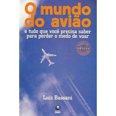 Imagem de Mundo do aviao, o - e tudo que voce precisa saber para perder o medo -
