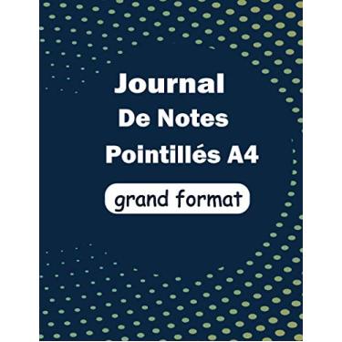 Imagem de journal de notes pointillés A4 Grand Format: Carnet de notes journal pointillés A4 / Carnet De Notes Pointillés Pour Bullet Journaling/couverture souple finition/Cahier bullet journal pointillés