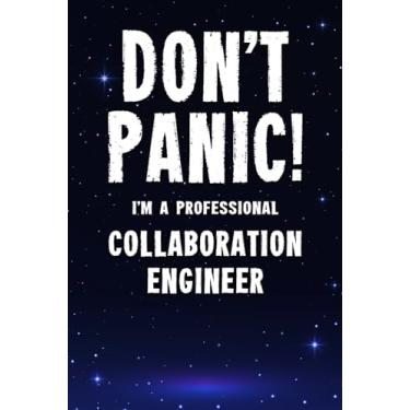 Imagem de Don't Panic! I'm A Professional Collaboration Engineer: Customized 100 Page Lined Notebook Journal Gift For A Busy Collaboration Engineer: Far Better Than A Throw Away Greeting Card.