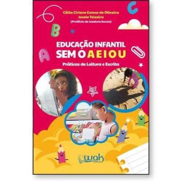 Imagem de Educacao Infantil sem o a e I o U - Praticas de Leitura e Escrita - Wa