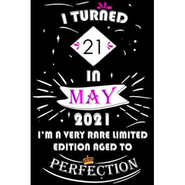 Imagem de I Turned 21 In May 2021 The Year I Was Placed In Quarantine: Happy 21st Birthday, 21 Years Old Gift for women and men, Funny Card Alternative, 21 ... Bithday gifts ideas, Girls May Bithday