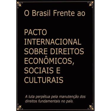 Imagem de O Brasil Frente Ao Pacto Internacional Sobre Direitos Economicos, Sociais E Culturais