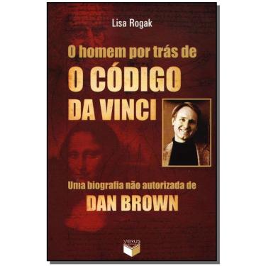 Imagem de Homem Por Tras De O Codigo Da Vinci, O Uma Biografia Nao Autorizada De Dan Brown