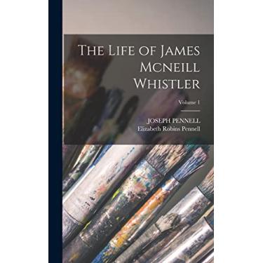 Imagem de The Life of James Mcneill Whistler; Volume 1