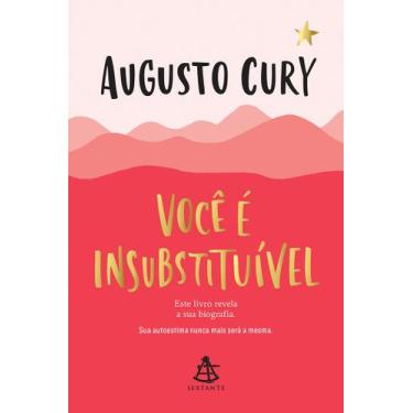Imagem de Livro Você É Insubstituível - Augusto Cury - Sextante